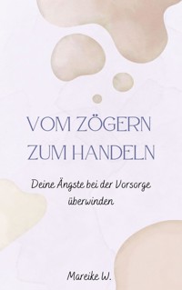 Vom Zögern zum Handeln - Mareike W. - E-Book