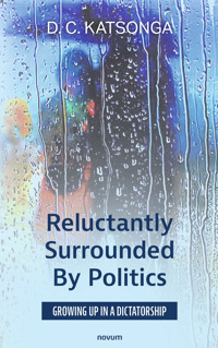 Reluctantly Surrounded By Politics - D. C. Katsonga - E-Book
