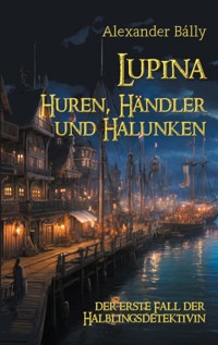 Lupina - Huren, Händler und Halunken - Alexander Bally - E-Book