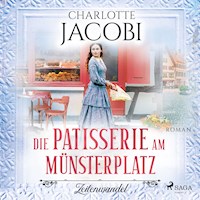 Die Patisserie am Münsterplatz – Zeitenwandel: Roman (Die Kuchenkönigin von Straßburg 1) - Charlotte Jacobi - Hörbuch
