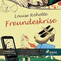 Freundeskrise (Ungekürzt) - Louise Roholte - Hörbuch