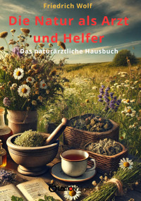 Die Natur als Arzt und Helfer - Friedrich Wolf - E-Book