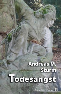Todesangst - Andreas M. Sturm - E-Book