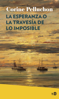 La esperanza o la travesía de lo imposible - Corine Pelluchon - E-Book