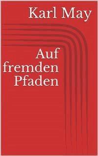 Auf fremden Pfaden - Karl May - E-Book