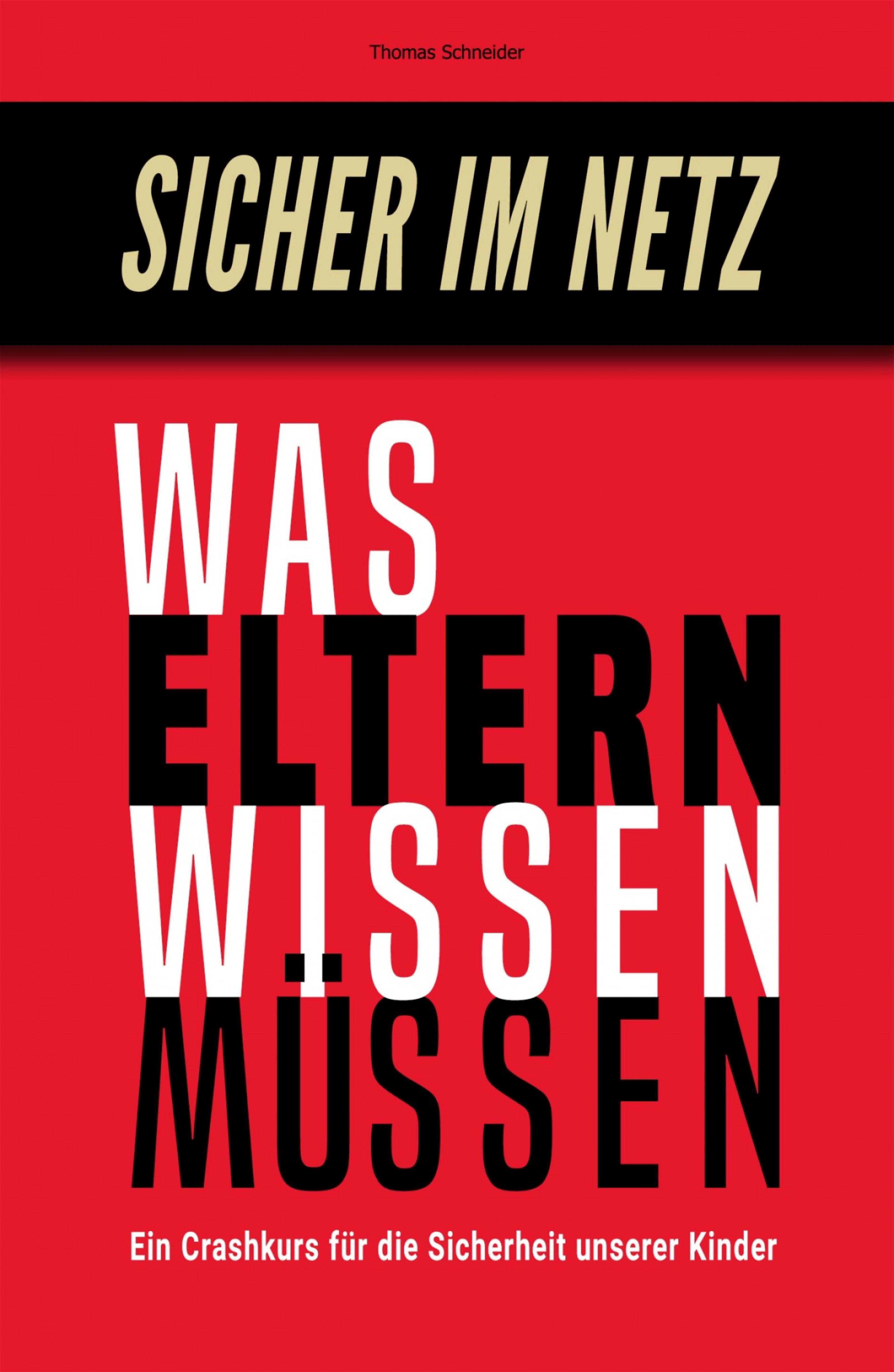 Sicher im Netz – Was Eltern wissen müssen - Thomas Schneider - E-Book