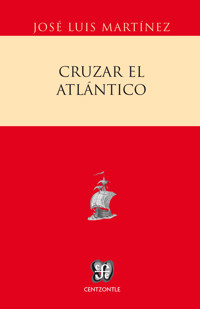 Cruzar el Atlántico - José Luis Martínez - E-Book