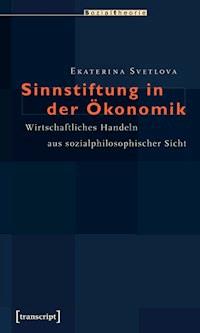 Sinnstiftung in der Ökonomik - Ekaterina Svetlova - E-Book