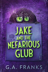 Jake and the Nefarious Glub - G.A. Franks - E-Book