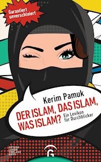 Der Islam, das Islam, was Islam? - Kerim Pamuk - E-Book
