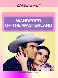 Wanderer of the Wasteland - Zane Grey - E-Book