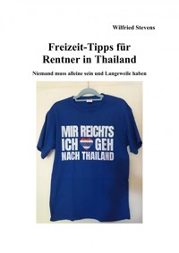 Freizeit-Tipps für Rentner in Thailand - Wilfried Stevens - E-Book