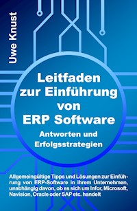 Leitfaden zur Einführung von ERP Software - Antworten und Erfolgsstrategien - Uwe Knust - E-Book
