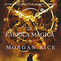 La fábrica mágica (Oliver Blue y la escuela de Videntes – Libro uno) - Morgan Rice - kostenlos Hörbuch