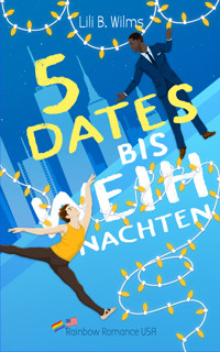 5 Dates bis Weihnachten - Lili B. Wilms - E-Book