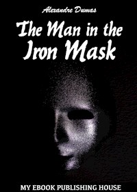 The Man in the Iron Mask - Dumas Alexandre - E-Book