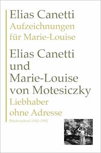 Aufzeichnungen für Marie-Louise UND Liebhaber ohne Adresse - Elias Canetti - E-Book