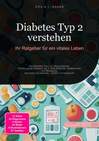 Diabetes Typ 2 verstehen: Ihr Ratgeber für ein vitales Leben - D. Eos A. I. Saage - E-Book