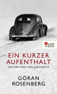 Ein kurzer Aufenthalt auf dem Weg von Auschwitz - Göran Rosenberg - E-Book