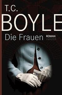 Die Frauen - T.C. Boyle - E-Book
