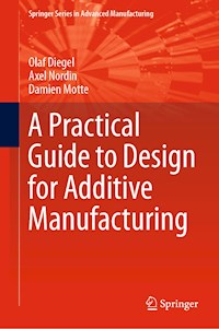A Practical Guide to Design for Additive Manufacturing - Olaf Diegel - E-Book