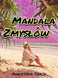Mandala zmysłów - Agnieszka Szach - E-Book