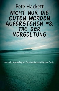Nicht nur die Guten werden auferstehen #8: Tag der Vergeltung - Pete Hackett - E-Book
