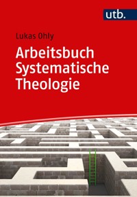 Arbeitsbuch Systematische Theologie - Lukas Ohly - E-Book