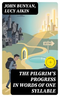 The Pilgrim's Progress in Words of One Syllable - John Bunyan - E-Book