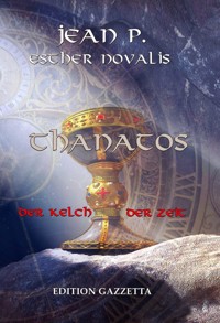 Thanatos - Der Kelch der Zeit - Jean P. - E-Book