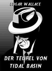 Der Teufel von Tidal Bassin - Edgar Wallace - E-Book