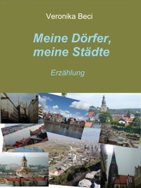 Meine Dörfer, meine Städte - Veronika Beci - E-Book