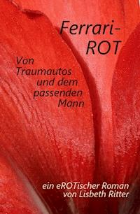 Ferrari-ROT - Lisbeth Ritter - E-Book