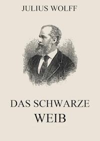 Das schwarze Weib - Julius Wolff - E-Book