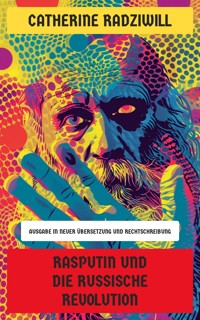 Rasputin und die Russische Revolution - Catherine Radziwill - E-Book