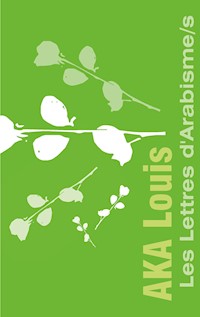 Les Lettres d'Arabisme/s - Louis Aka - E-Book