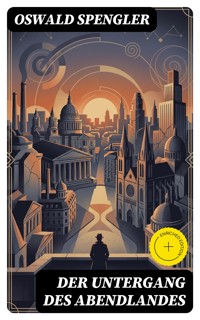 Der Untergang des Abendlandes - Oswald Spengler - E-Book