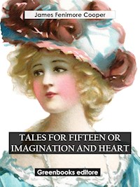 Tales for Fifteen Or Imagination and Heart - James Fenimore Cooper - E-Book