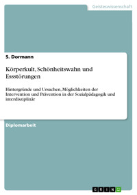 Körperkult, Schönheitswahn und Essstörungen - S. Dormann - E-Book