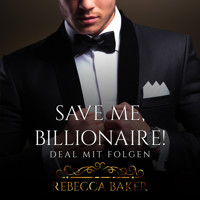 Save me, Billionaire - Rebecca Baker - Hörbuch
