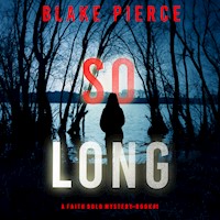So Long (A Faith Bold FBI Suspense Thriller—Book One) - Blake Pierce - kostenlos Hörbuch