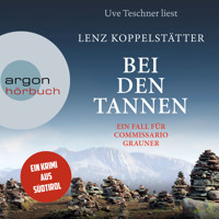 Bei den Tannen - Commissario Grauner ermittelt, Band 7 (Ungekürzte Lesung) - Lenz Koppelstätter - Hörbuch