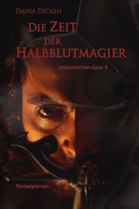 Die Zeit der Halbblutmagier - Dania Dicken - E-Book