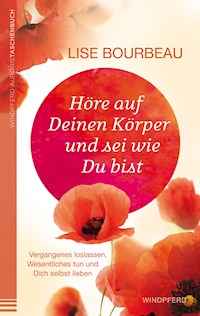 Höre auf Deinen Körper und sei wie Du bist - Lise Bourbeau - E-Book