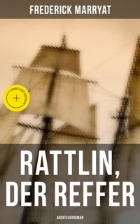Rattlin, der Reffer: Abenteuerroman - Frederick Marryat - E-Book