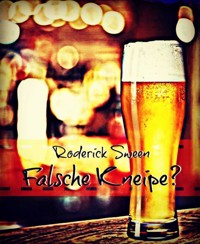 Falsche Kneipe ? - Roderick Sween - E-Book