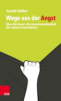 Wege aus der Angst - Gerald Hüther - E-Book