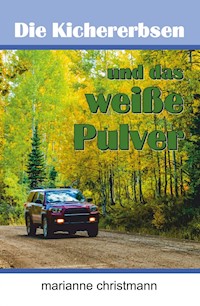 Die Kichererbsen und das weiße Pulver - Marianne Christmann - E-Book