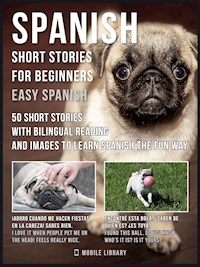 Spanish Short Stories For Beginners (Easy Spanish) - Mobile Library - E-Book