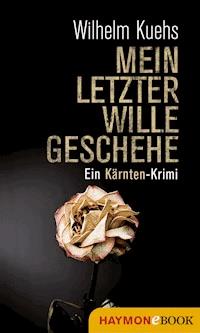Mein letzter Wille geschehe - Wilhelm Kuehs - E-Book